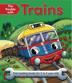 The Trouble With Trains (First reading books for 3 to 5 year olds) by Nicola Baxter, Geoff Ball, 9781843227854