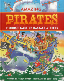Amazing Pirates (Fiendish Tales of Dastardly Deeds) by Nicola Baxter, Colin King, 9781843228028