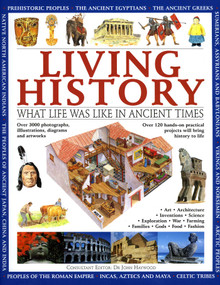 Living History (What Life was Like in Ancient Times) by Charlotte Hurdman, Fiona Macdonald, Philip Steele, Richard Tames, John Haywood, 9781843229377