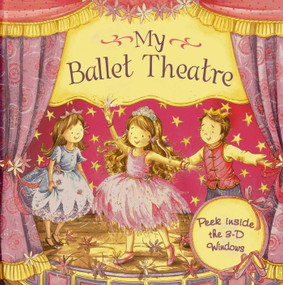 My Ballet Theatre (Peek Inside The 3-D Windows) by Nicola Baxter, Samantha Chaffey, 9781843229490
