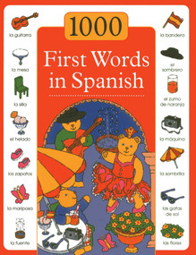 1000 First Words in Spanish (The first steps toward learning a new language are made simple and fun in this exciting picture-and-word book) by Sam Budds, Susie Lacome, 9781843229599