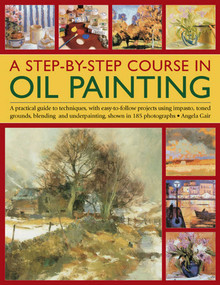 A Step-By-Step Course In Oil Painting by Angela Gair, 9781844762330