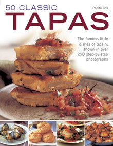 50 Classic Tapas (The famous little dishes of Spain, shown in over 290 step-by-step photographs) by Pepita Aris, 9781844765294