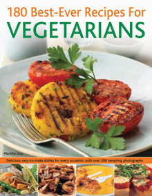 180 Best-Ever Recipes for Vegetarians (Delicious easy-to-make dishes for every occasion, with over 200 tempting photographs) by Martha Day, 9781844765607