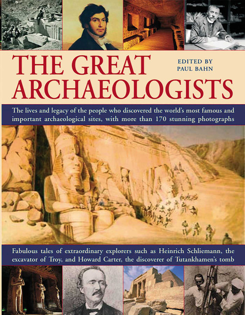 The Great Archaeologists by Paul Bahn, 9781844765621