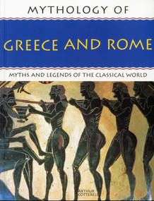 Mythology of Greece & Rome by Arthur Cotterell, 9781844767465