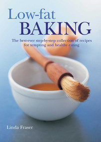 Low-Fat Baking (The best-ever step-by-step collection of recipes for tempting and healthy eating) by Linda Fraser, 9781844768325