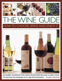 The Wine Guide (How to Choose, Serve and Enjoy It) by Stuart Walton, 9781844768615