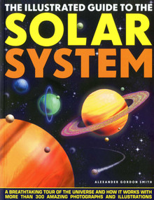Illustrated Guide to the Solar System by Alexander Gordon Smith, 9781844768936