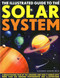 Illustrated Guide to the Solar System by Alexander Gordon Smith, 9781844768936