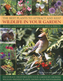 Best Plants to Attract and Keep Wildlife in Your Garden by Christine Lavelle, 9781844769650