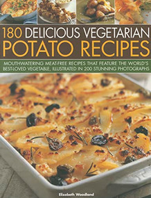 180 Delicious Vegetarian Potato Recipes (Delicious meat-free recipes featuring the world's best-loved vegetable, in over 200 photographs) by Elizabeth Young, 9781844769841
