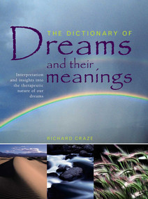 The Dictionary of Dreams and their Meanings (Interpretation And Insights Into The Therapeutic Nature Of Our Dreams) - 9781844773930 by Richard Craze, 9781844773930