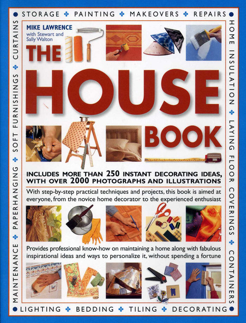 The House Book (Includes More Than 250 Instant Decorating Ideas, With Over 2000 Photographs And Illustrations) by Mike Lawrence, Stewart and Sally Walton, 9781844775293