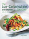 The Low Carbohydrate Cookbook (An Expert Guide To Long-Term, Low-Carb Eating For Weight Loss And Health, With Over 150 Recipes) by Elaine Gardner, 9781844776597