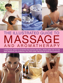 The Illustrated Guide to Massage and Aromatherapy by Catherine Stuart, 9781844777877