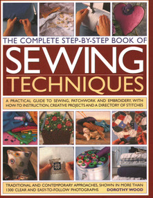 Complete Step by Step Book of Sewing Techniques by Dorothy Wood, 9781844779062