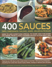 400 Sauces, Dips, Dressings, Salsas, Jams, Jellies & Pickles - 9781846810718 by Christine France, Catherine Atkinson, Maggie Mayhew, 9781846810718