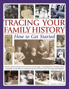 Tracing Your Family History: How To Get Started by Kathy Chater, 9781846811609