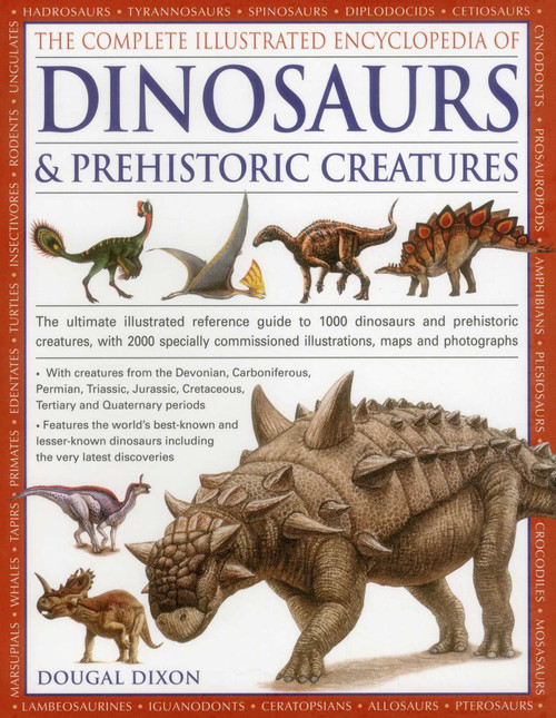 The Complete Illustrated Encyclopedia Of Dinosaurs & Prehistoric Creatures by Dougal Dixon, 9781846812095