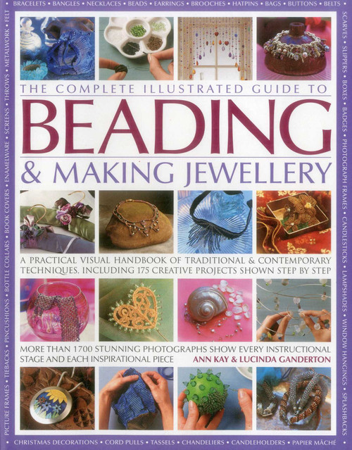 The Complete Illustrated Guide to Beading & Making Jewellery by Ann Kay, Lucinda Ganderton, 9781846812149