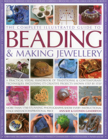 The Complete Illustrated Guide to Beading & Making Jewellery by Ann Kay, Lucinda Ganderton, 9781846812149