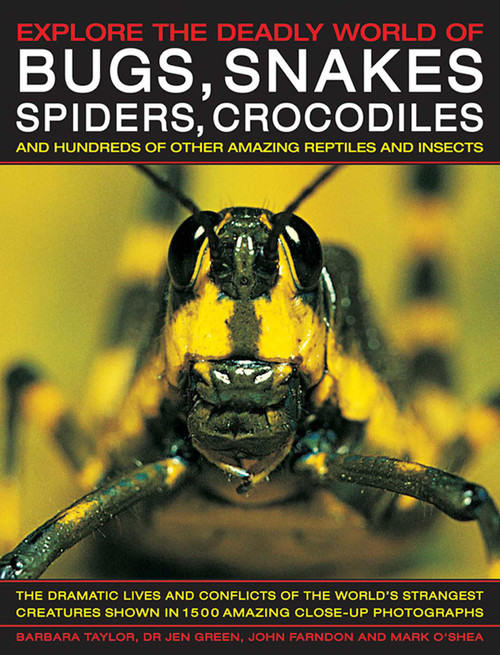 Explore the Deadly World of Bugs, Snakes, Spiders & Crocodiles by Barbara Taylor, John Farndon, Jen Green, Mark O'Shea, 9781846812361