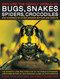 Explore the Deadly World of Bugs, Snakes, Spiders & Crocodiles by Barbara Taylor, John Farndon, Jen Green, Mark O'Shea, 9781846812361