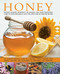 Honey (Nature's Wonder Ingredient: 100 Amazing Uses From Traditional Cures To Food And Beauty, With Tips, Hints And 40 Tempting Recipes) by Jenni Fleetwood, 9781846813740