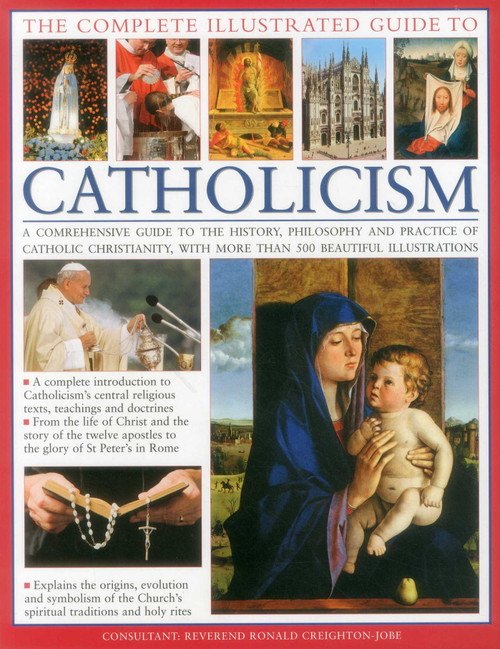 The Complete Illustrated Guide to Catholicism by Reverend Ronald Creighton-Jobe, 9781846814631