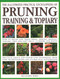 Illustrated Practical Encyclopedia of Pruning, Training and Topiary by Richard Bird, 9781846814723