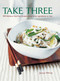 Take Three (200 Fabulous Fuss-Free Recipes Using Three Ingredients Or Less) by Jenny White, 9781846814808