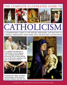 The Complete Illustrated Guide to Catholicism - 9781846814921 by Reverend Ronald Creighton-Jobe, 9781846814921