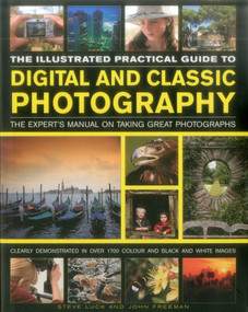The Illustrated Practical Guide to Digital & Classic Photography by Steve Luck, John Freeman, 9781846814976
