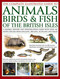 The Complete Illustrated Guide to Animals, Birds & Fish of the British Isles by Daniel Gilpin, 9781846815430