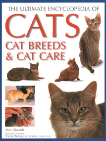 Ultimate Encyclopedia of Cats, Cat Breeds and Cat Care (Best advice on cat care and a directory of the world's best-known cat  breeds) by Alan Edwards, 9781846816550