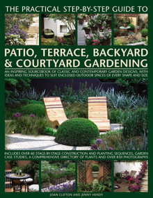 The Practical Step-by-Step Guide to Patio, Terrace, Backyard & Courtyard Gardening - 9781846819070 by Joan Clifton, Jenny Hendy, 9781846819070