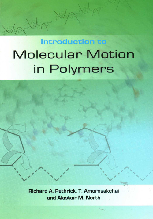 Introduction to Molecular Motion in Polymers by Richard A. Pethrick, Taweechai Amornsakchai, 9781849950084