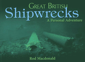 Great British Shipwrecks (A Personal Adventure) by Rod Macdonald, 9781849950770
