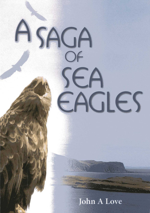 A Saga of Sea Eagles by John A. Love, 9781849950800