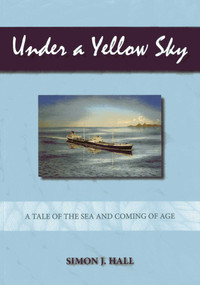 Under a Yellow Sky (A Tale of the Sea and a Coming of Age) by Simon Hall, 9781849950947