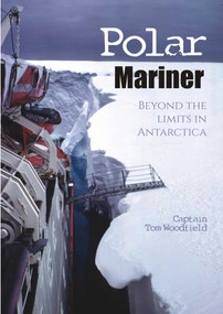 Polar Mariner (Beyond the Limits in Antarctica) by Captain Tom Woodfield, OBE, 9781849951661