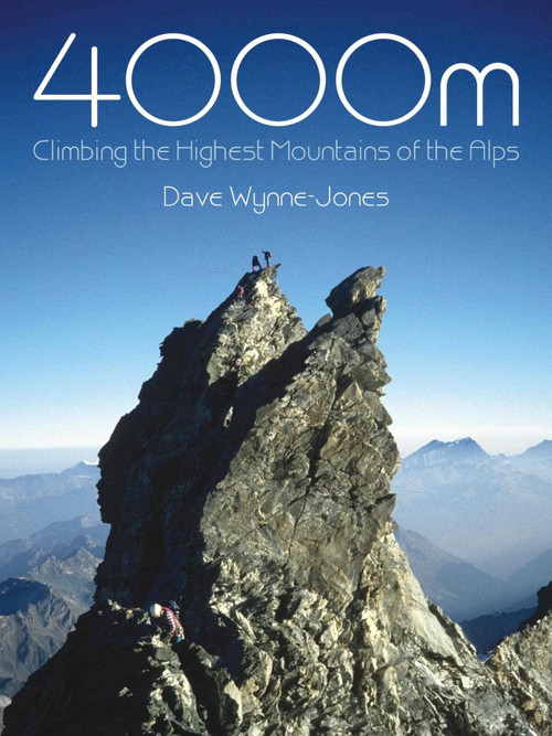 4000m (Climbing the Highest Mountains of the Alps) by Dave Wynne-Jones, 9781849951722