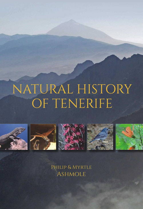 Natural History of Tenerife by Philip Ashmole, Myrtle Ashmole, 9781849952255