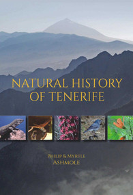 Natural History of Tenerife by Philip Ashmole, Myrtle Ashmole, 9781849952255