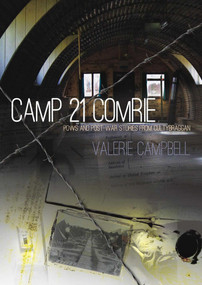 Camp 21 Comrie (POWs and Post-War Stories from Cultybraggan) by Valerie Campbell, 9781849952279