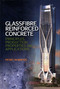 Glassfibre Reinforced Concrete (Principles, Production, Properties and Applications) by Peter J.N. Bartos, 9781849953269