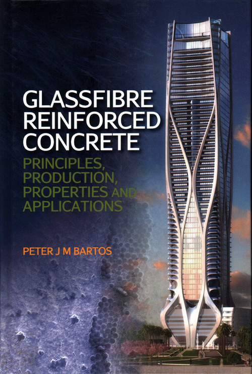 Glassfibre Reinforced Concrete (Principles, Production, Properties and Applications) by Peter J.N. Bartos, 9781849953269