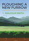 Ploughing a New Furrow (A Blueprint for Wildlife Friendly Farming) by Malcolm Smith, 9781849953283