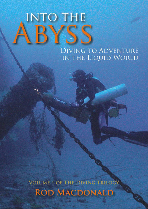 Into the Abyss (Diving to Adventure in the Liquid World) by Rod Macdonald, 9781849953832